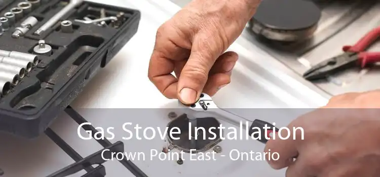 Gas Stove Installation Crown Point East - Ontario