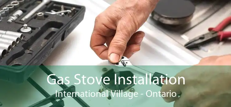 Gas Stove Installation International Village - Ontario