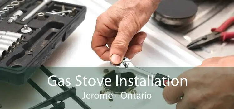 Gas Stove Installation Jerome - Ontario
