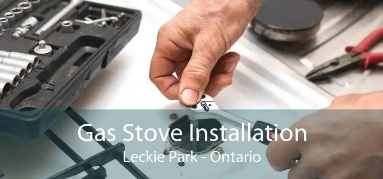 Gas Stove Installation Leckie Park - Ontario