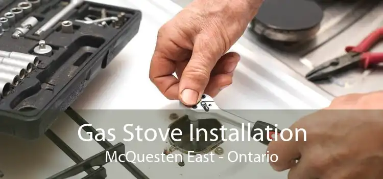 Gas Stove Installation McQuesten East - Ontario