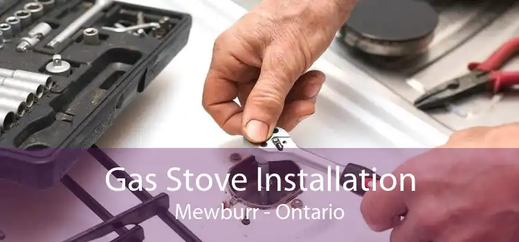 Gas Stove Installation Mewburr - Ontario
