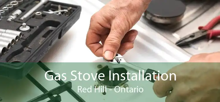 Gas Stove Installation Red Hill - Ontario