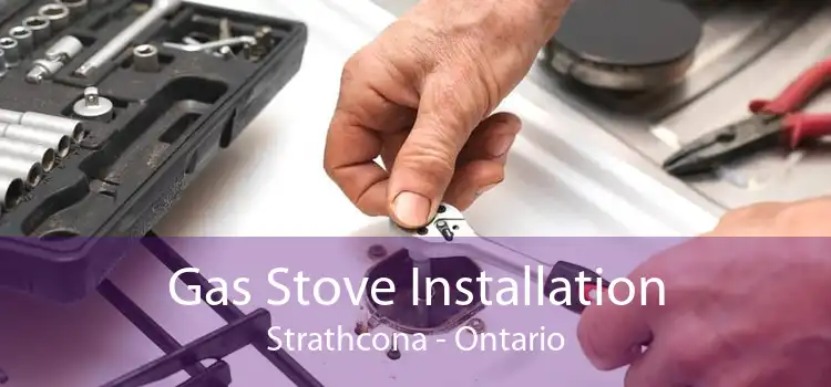 Gas Stove Installation Strathcona - Ontario