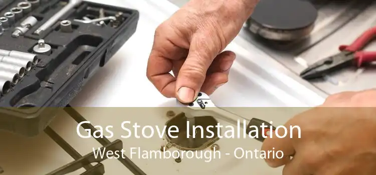 Gas Stove Installation West Flamborough - Ontario