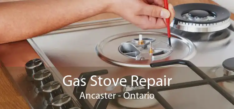Gas Stove Repair Ancaster - Ontario
