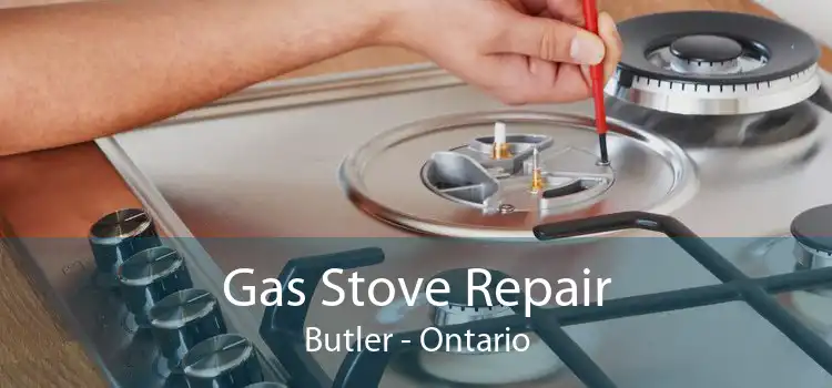 Gas Stove Repair Butler - Ontario