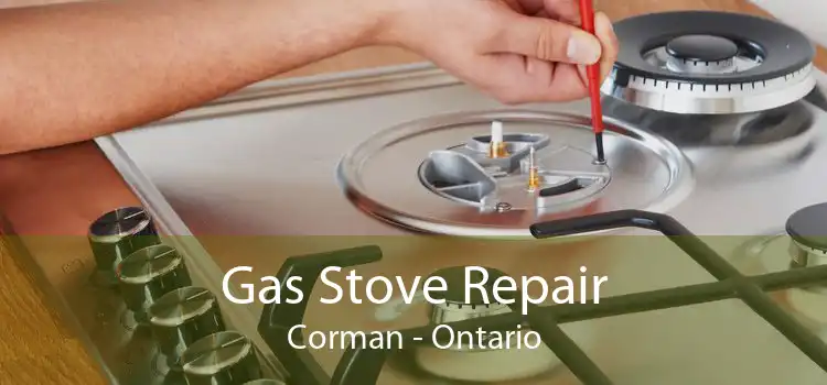 Gas Stove Repair Corman - Ontario