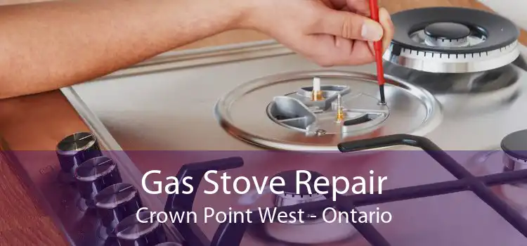 Gas Stove Repair Crown Point West - Ontario