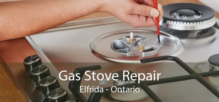 Gas Stove Repair Elfrida - Ontario