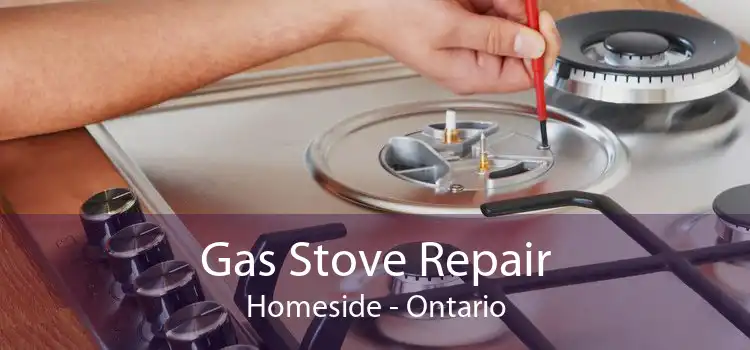 Gas Stove Repair Homeside - Ontario