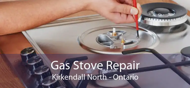 Gas Stove Repair Kirkendall North - Ontario
