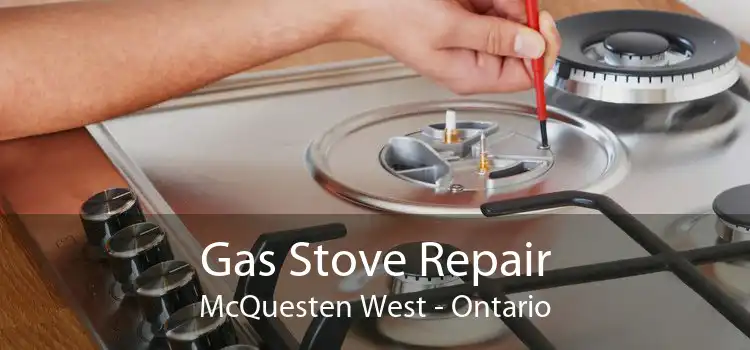 Gas Stove Repair McQuesten West - Ontario