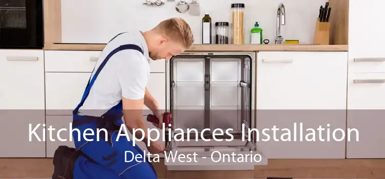 Kitchen Appliances Installation Delta West - Ontario