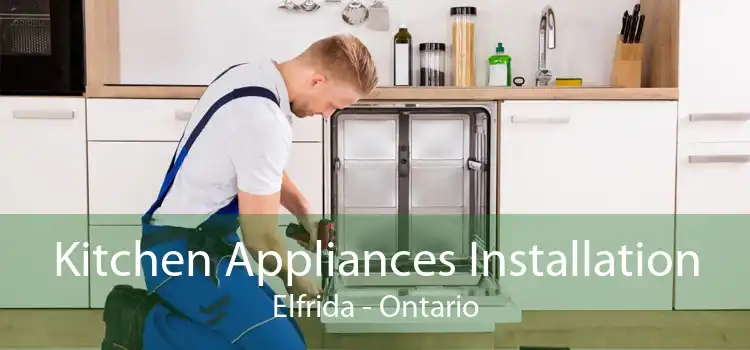 Kitchen Appliances Installation Elfrida - Ontario