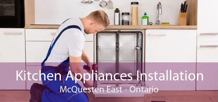 Kitchen Appliances Installation McQuesten East - Ontario