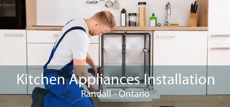 Kitchen Appliances Installation Randall - Ontario