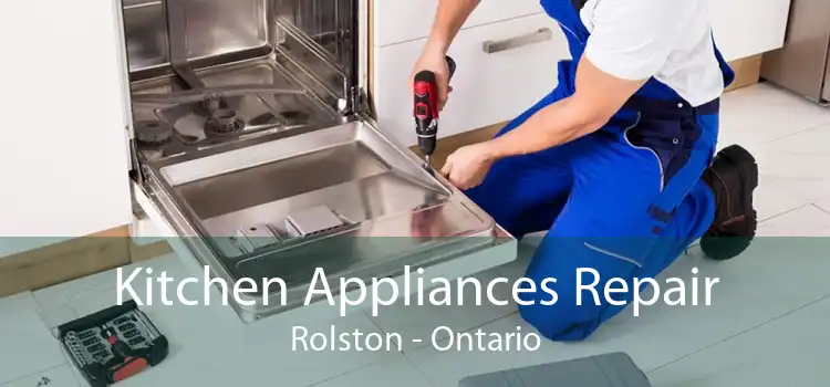 Kitchen Appliances Repair Rolston - Ontario