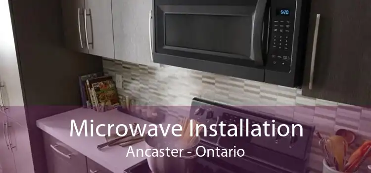 Microwave Installation Ancaster - Ontario
