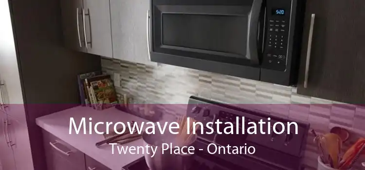 Microwave Installation Twenty Place - Ontario