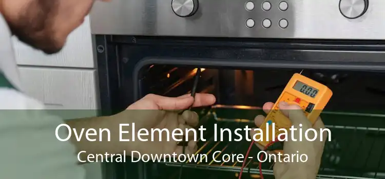 Oven Element Installation Central Downtown Core - Ontario