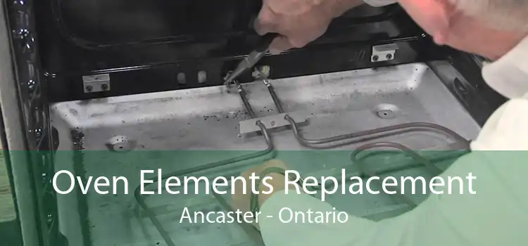 Oven Elements Replacement Ancaster - Ontario