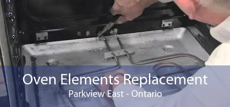 Oven Elements Replacement Parkview East - Ontario