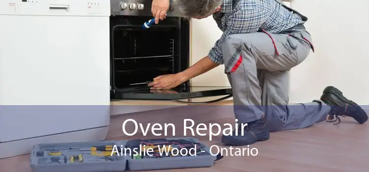 Oven Repair Ainslie Wood - Ontario