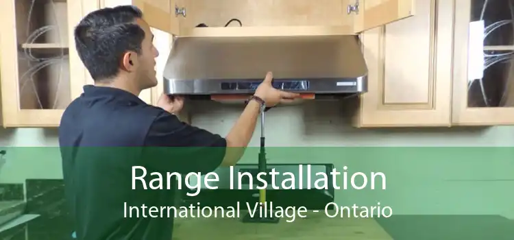 Range Installation International Village - Ontario