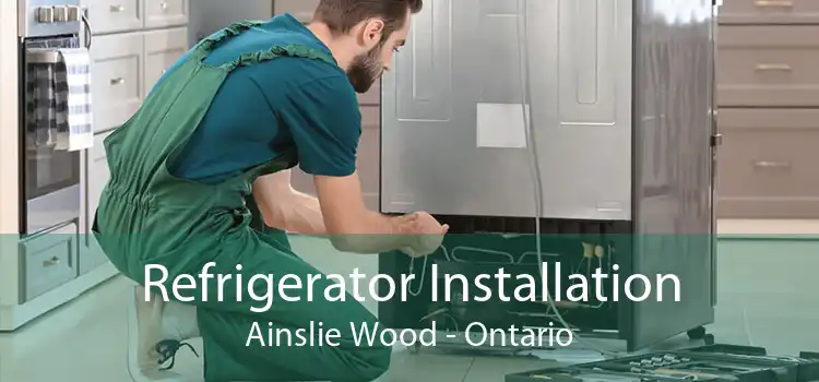 Refrigerator Installation Ainslie Wood - Ontario