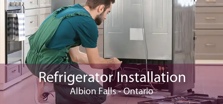 Refrigerator Installation Albion Falls - Ontario