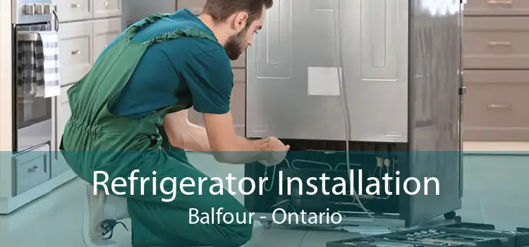 Refrigerator Installation Balfour - Ontario