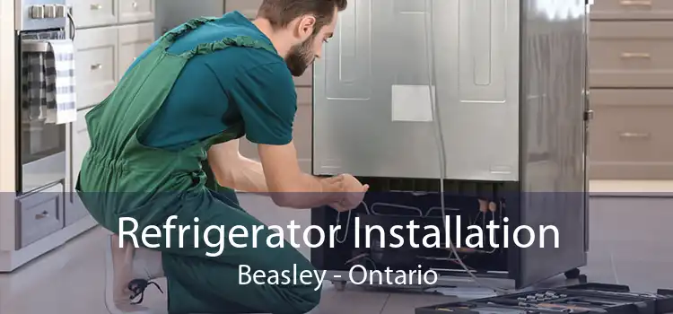 Refrigerator Installation Beasley - Ontario