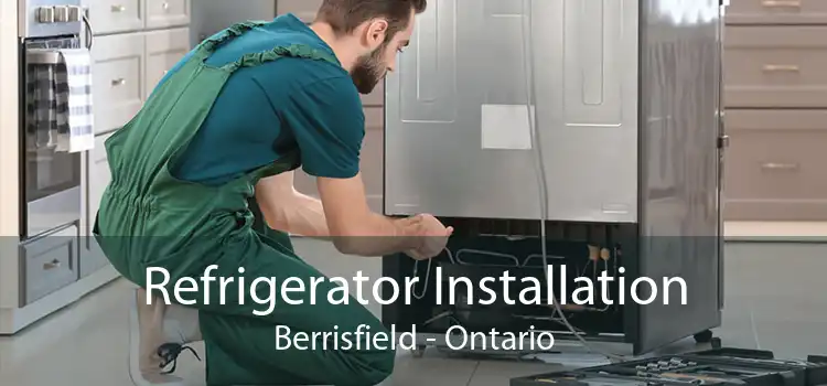 Refrigerator Installation Berrisfield - Ontario