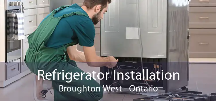Refrigerator Installation Broughton West - Ontario