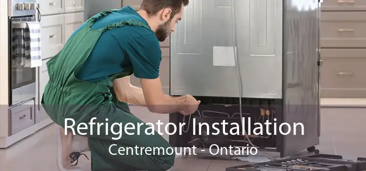 Refrigerator Installation Centremount - Ontario