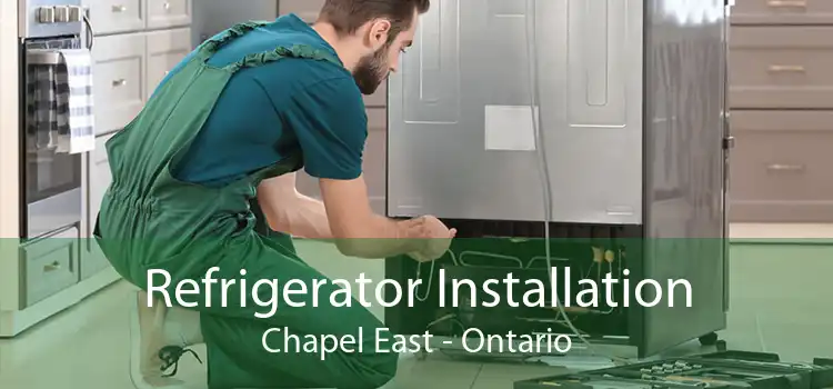 Refrigerator Installation Chapel East - Ontario