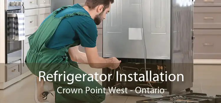 Refrigerator Installation Crown Point West - Ontario
