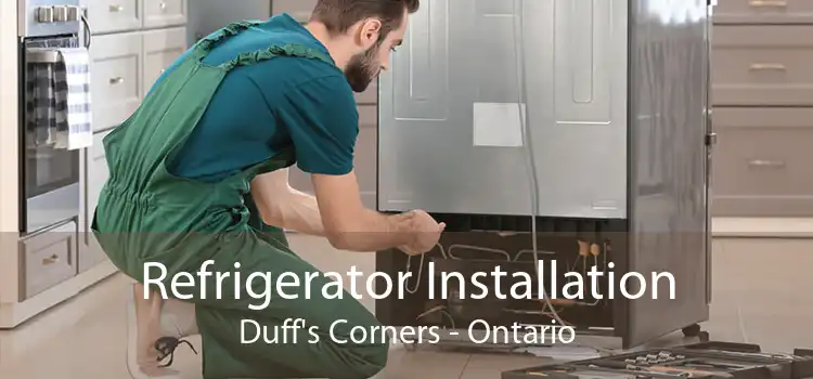 Refrigerator Installation Duff's Corners - Ontario