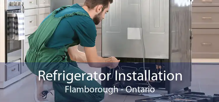 Refrigerator Installation Flamborough - Ontario