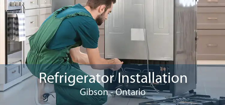 Refrigerator Installation Gibson - Ontario