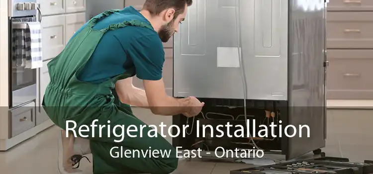 Refrigerator Installation Glenview East - Ontario