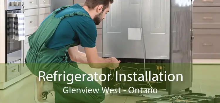 Refrigerator Installation Glenview West - Ontario
