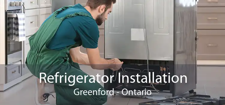 Refrigerator Installation Greenford - Ontario