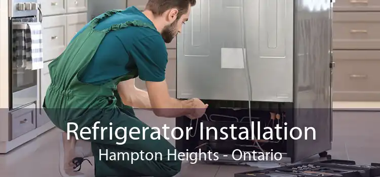 Refrigerator Installation Hampton Heights - Ontario