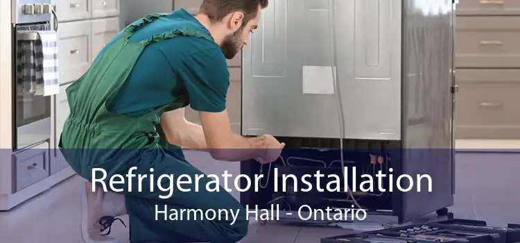 Refrigerator Installation Harmony Hall - Ontario