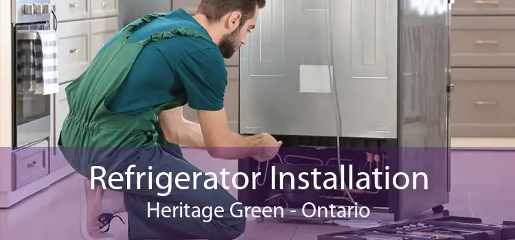 Refrigerator Installation Heritage Green - Ontario