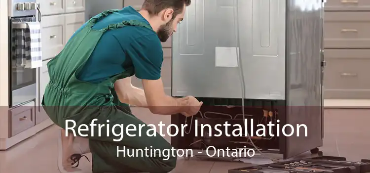 Refrigerator Installation Huntington - Ontario