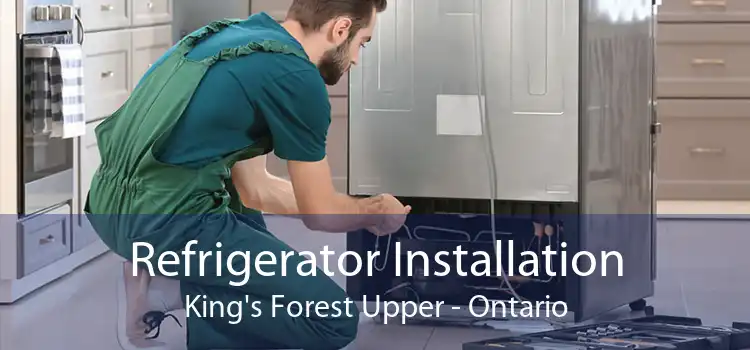 Refrigerator Installation King's Forest Upper - Ontario