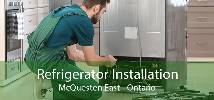 Refrigerator Installation McQuesten East - Ontario